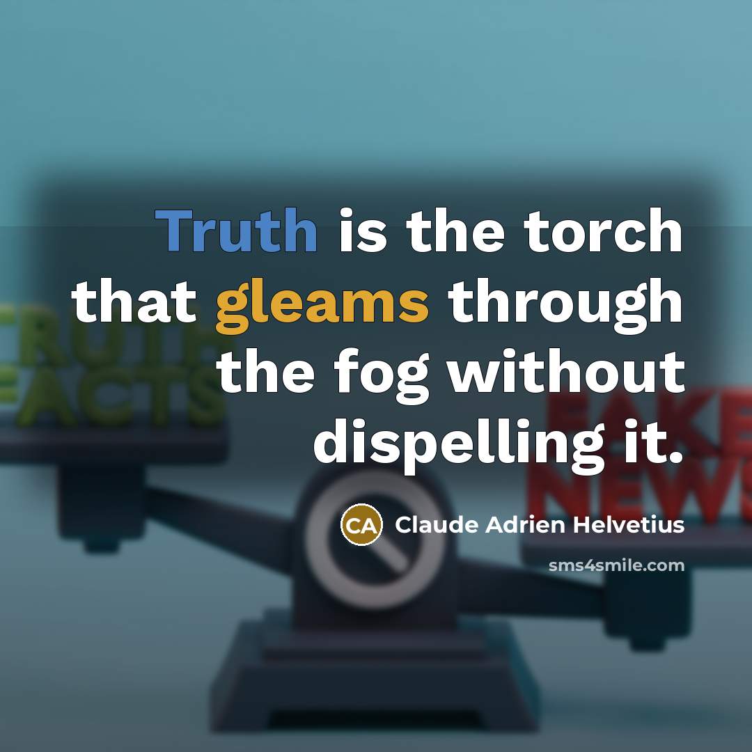 “Truth is the torch that gleams through the fog without…” quote by Claude Adrien Helvetius
