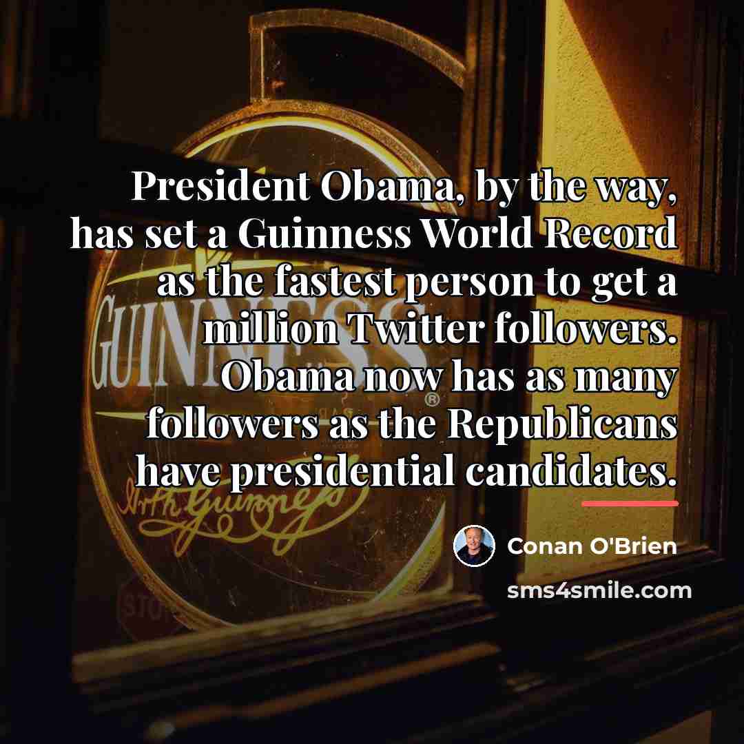 “President Obama, by the way, has set a Guinness World…” quote by Conan O'Brien