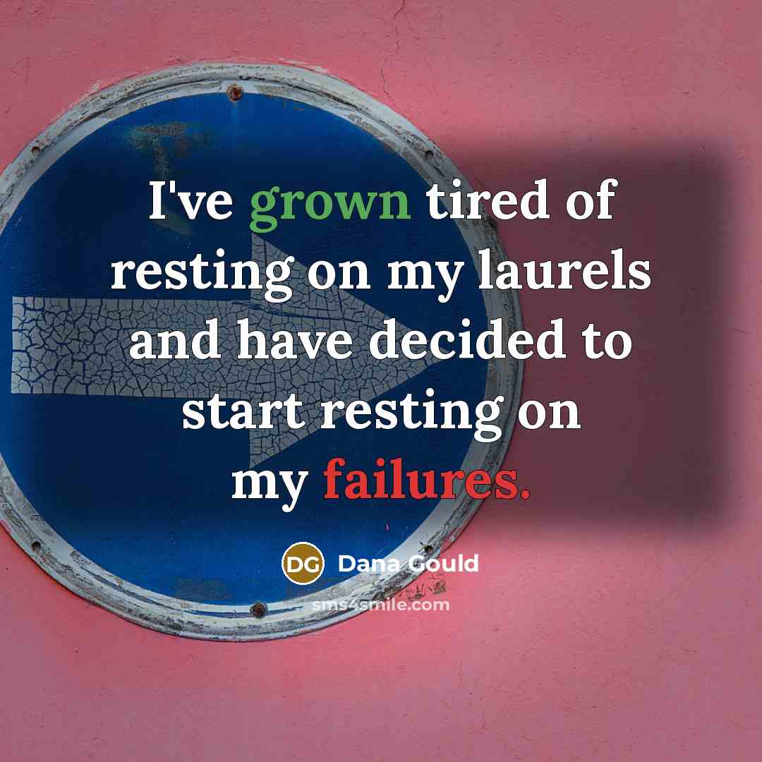 “I've grown tired of resting on my laurels and have…” quote by Dana Gould