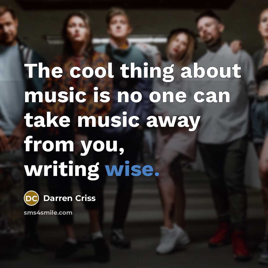 “The cool thing about music is no one can take…” quote by Darren Criss