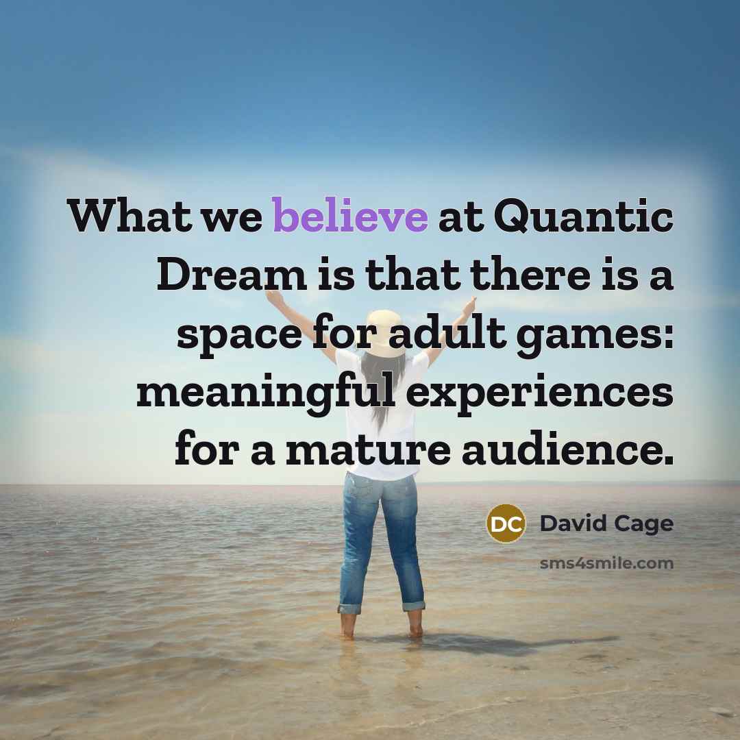“What we believe at Quantic Dream is that there is…” quote by David Cage