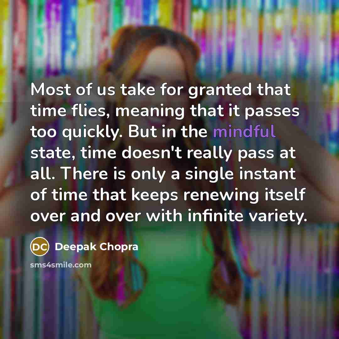 “Most of us take for granted that time flies, meaning…” quote by Deepak Chopra