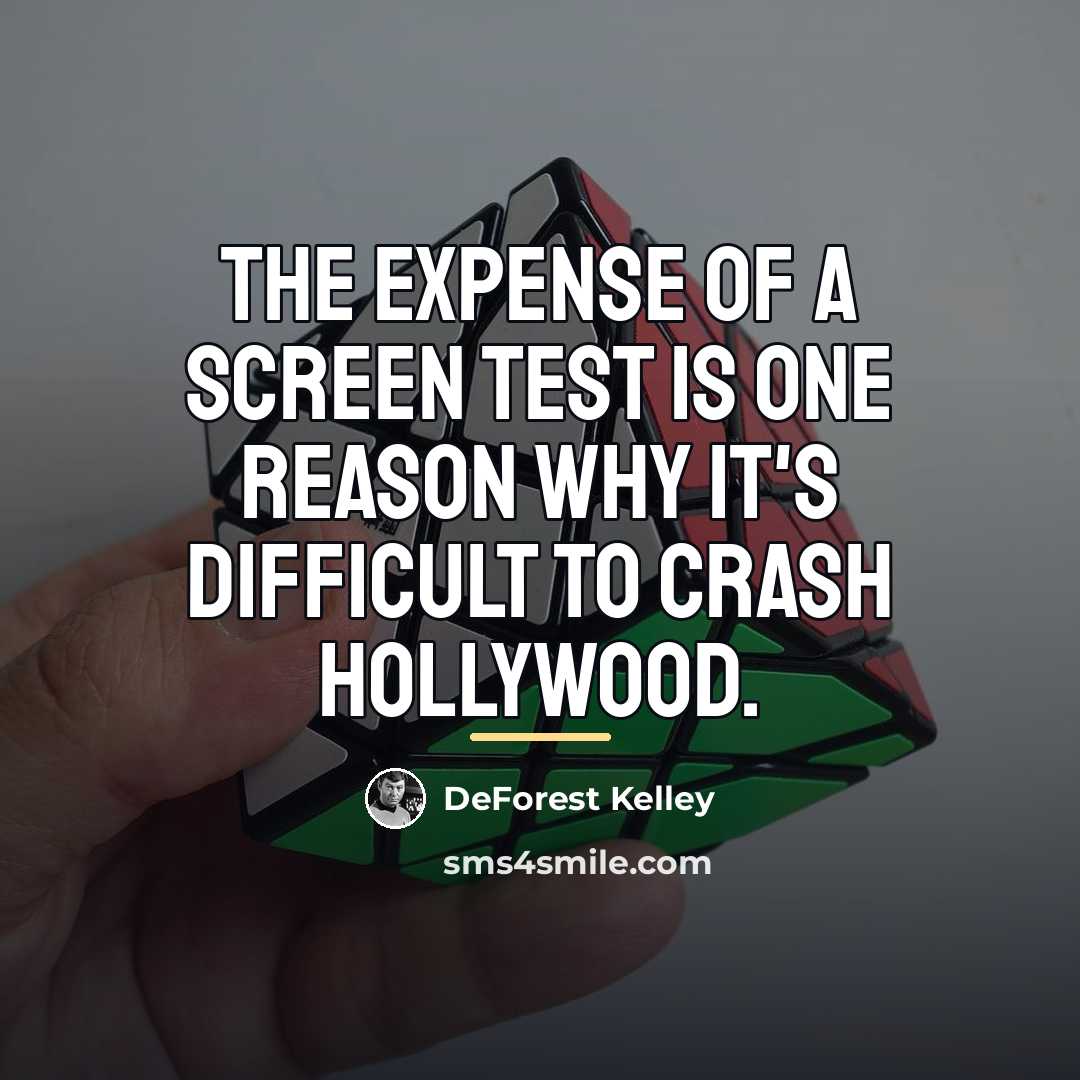 “The expense of a screen test is one reason why…” quote by DeForest Kelley