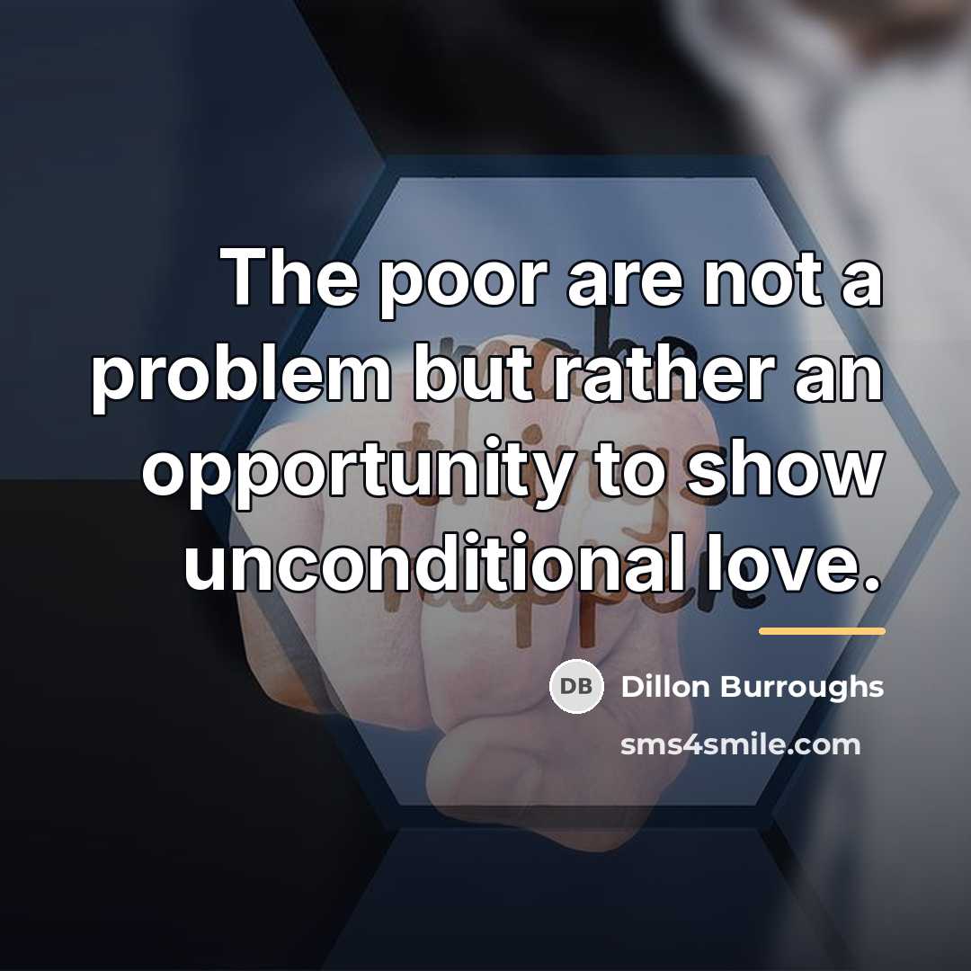 “The poor are not a problem but rather an opportunity…” quote by Dillon Burroughs