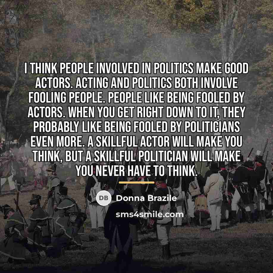 “I think people involved in politics make good actors. Acting…” quote by Donna Brazile