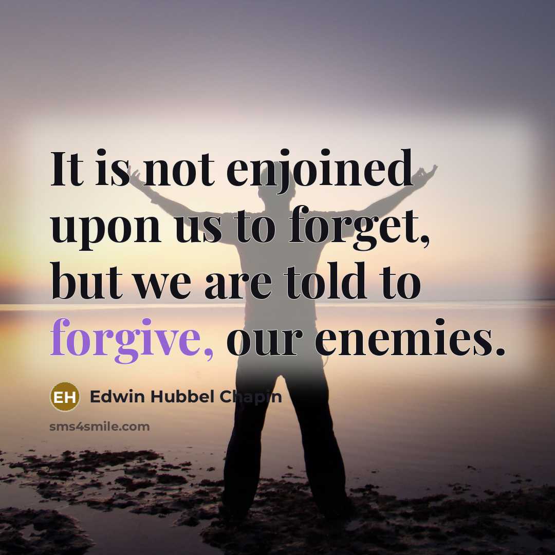 “It is not enjoined upon us to forget, but we…” quote by Edwin Hubbel Chapin