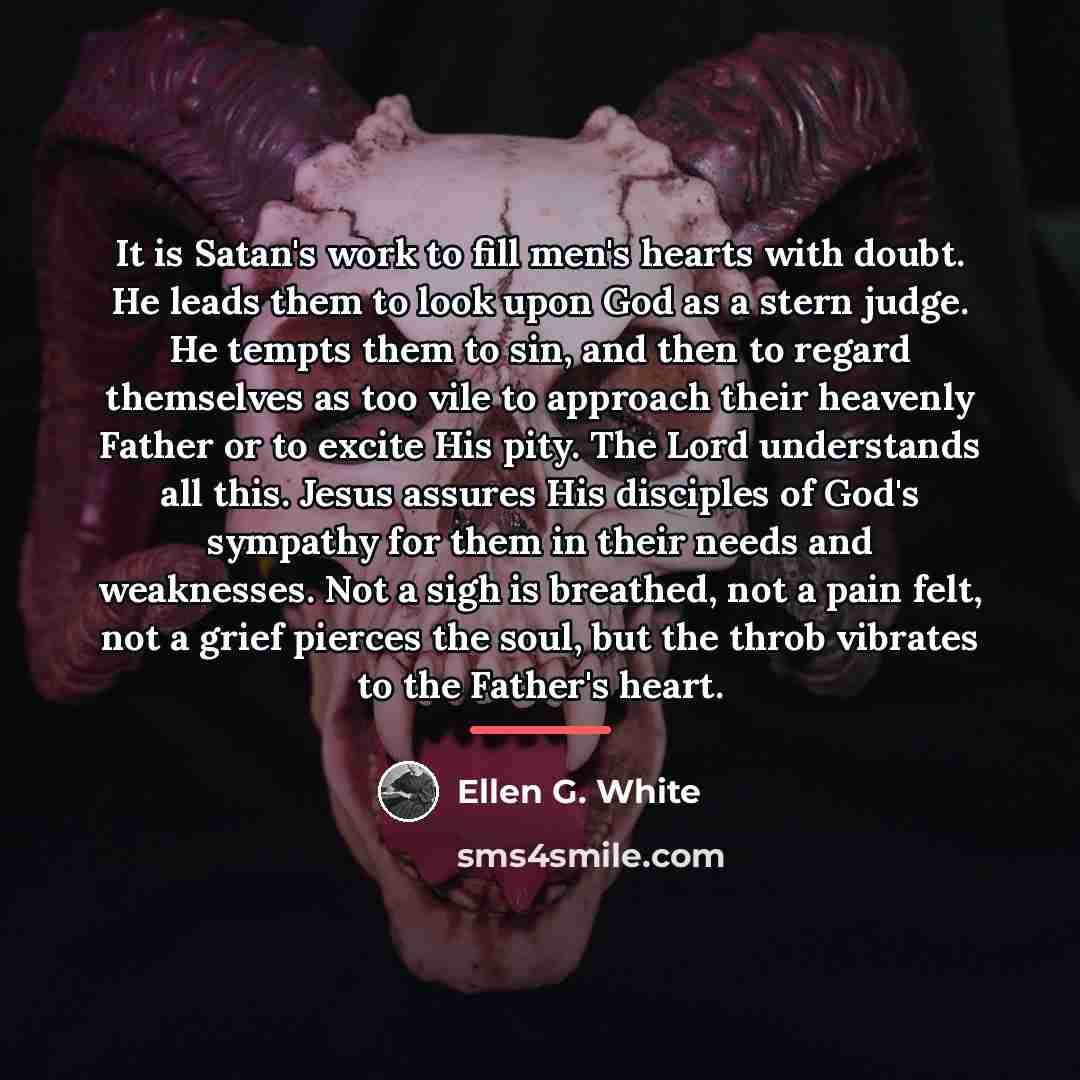“It is Satan's work to fill men's hearts with doubt.…” quote by Ellen G. White