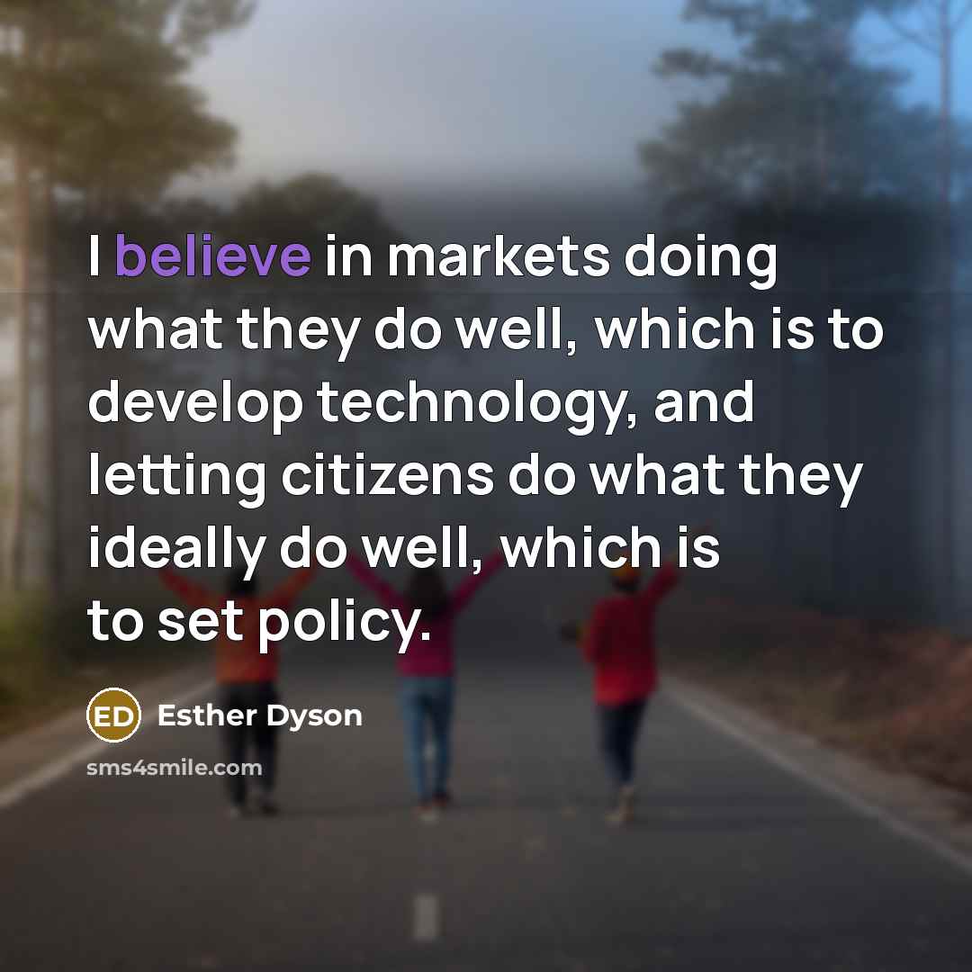 “I believe in markets doing what they do well, which…” quote by Esther Dyson