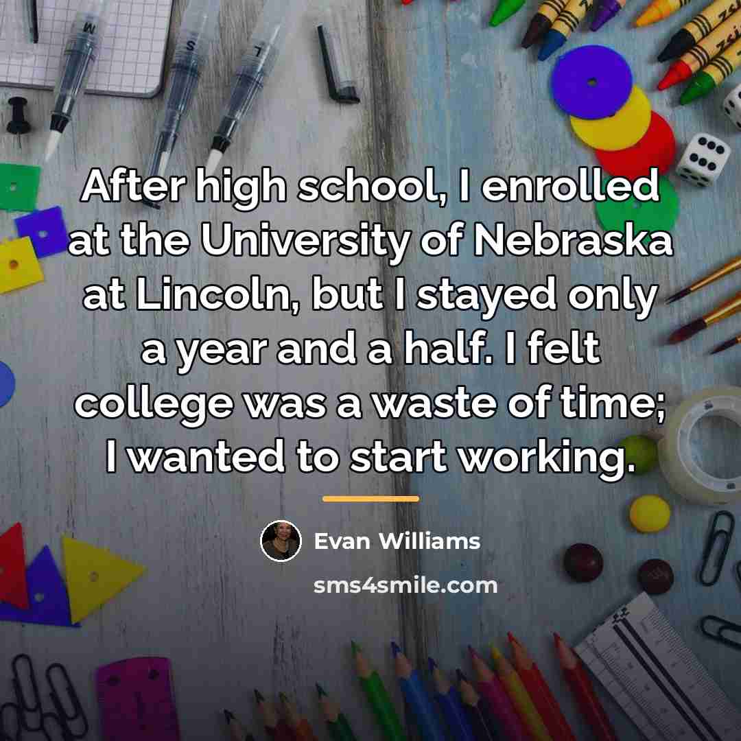 “After high school, I enrolled at the University of Nebraska…” quote by Evan Williams