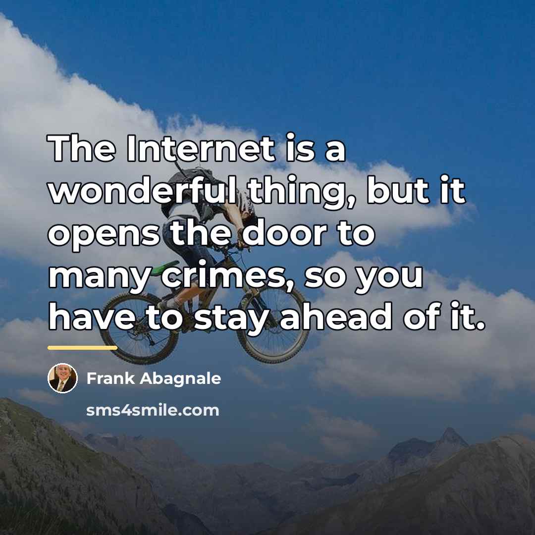 “The Internet is a wonderful thing, but it opens the…” quote by Frank Abagnale