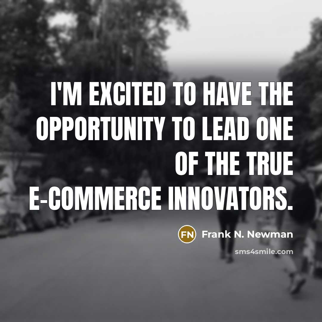 “I'm excited to have the opportunity to lead one of…” quote by Frank N. Newman