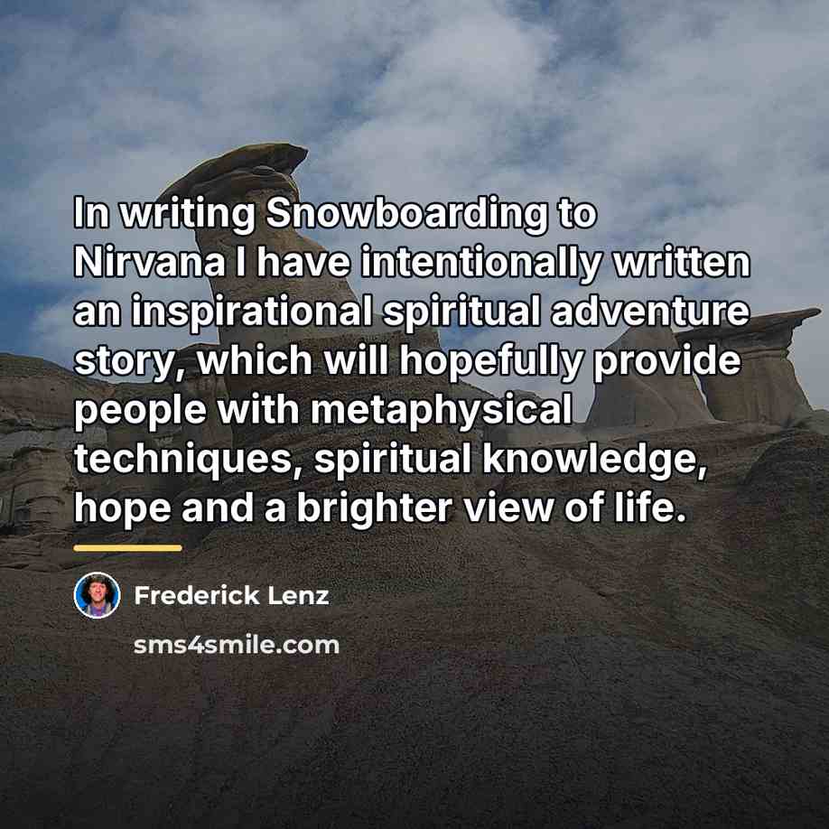 “In writing Snowboarding to Nirvana I have intentionally written an…” quote by Frederick Lenz
