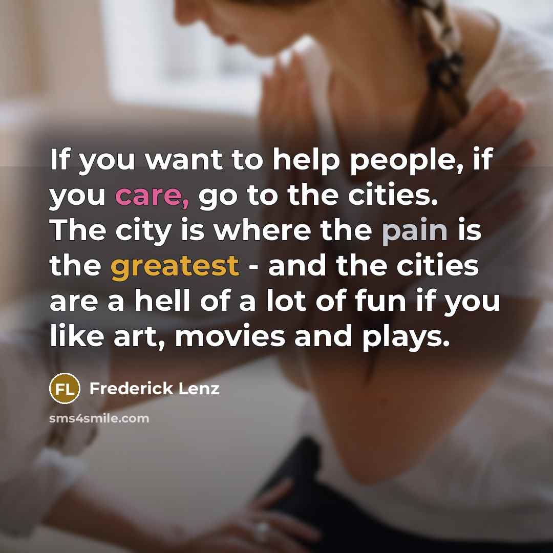 “If you want to help people, if you care, go…” quote by Frederick Lenz