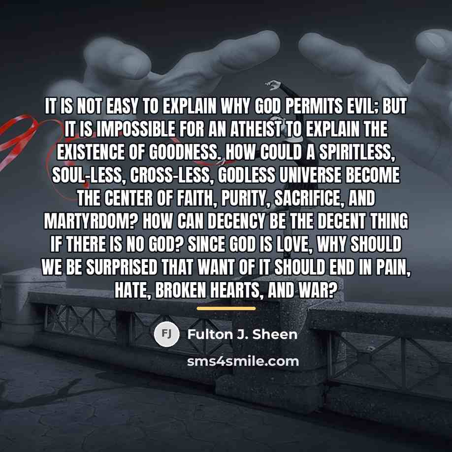 “It is not easy to explain why God permits evil;…” quote by Fulton J. Sheen