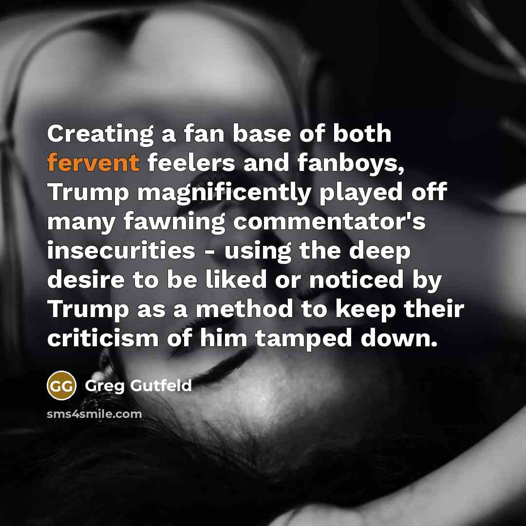 “Creating a fan base of both fervent feelers and fanboys,…” quote by Greg Gutfeld