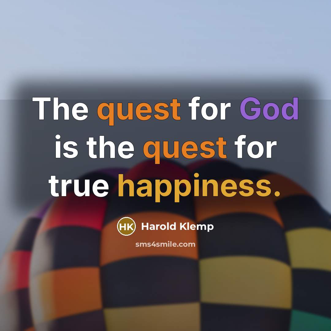 “The quest for God is the quest for true happiness.…” quote by Harold Klemp