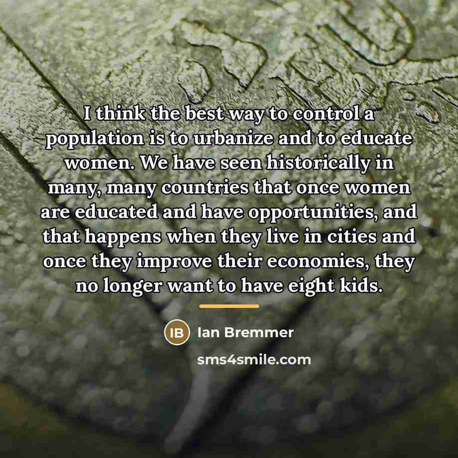 “I think the best way to control a population is…” quote by Ian Bremmer