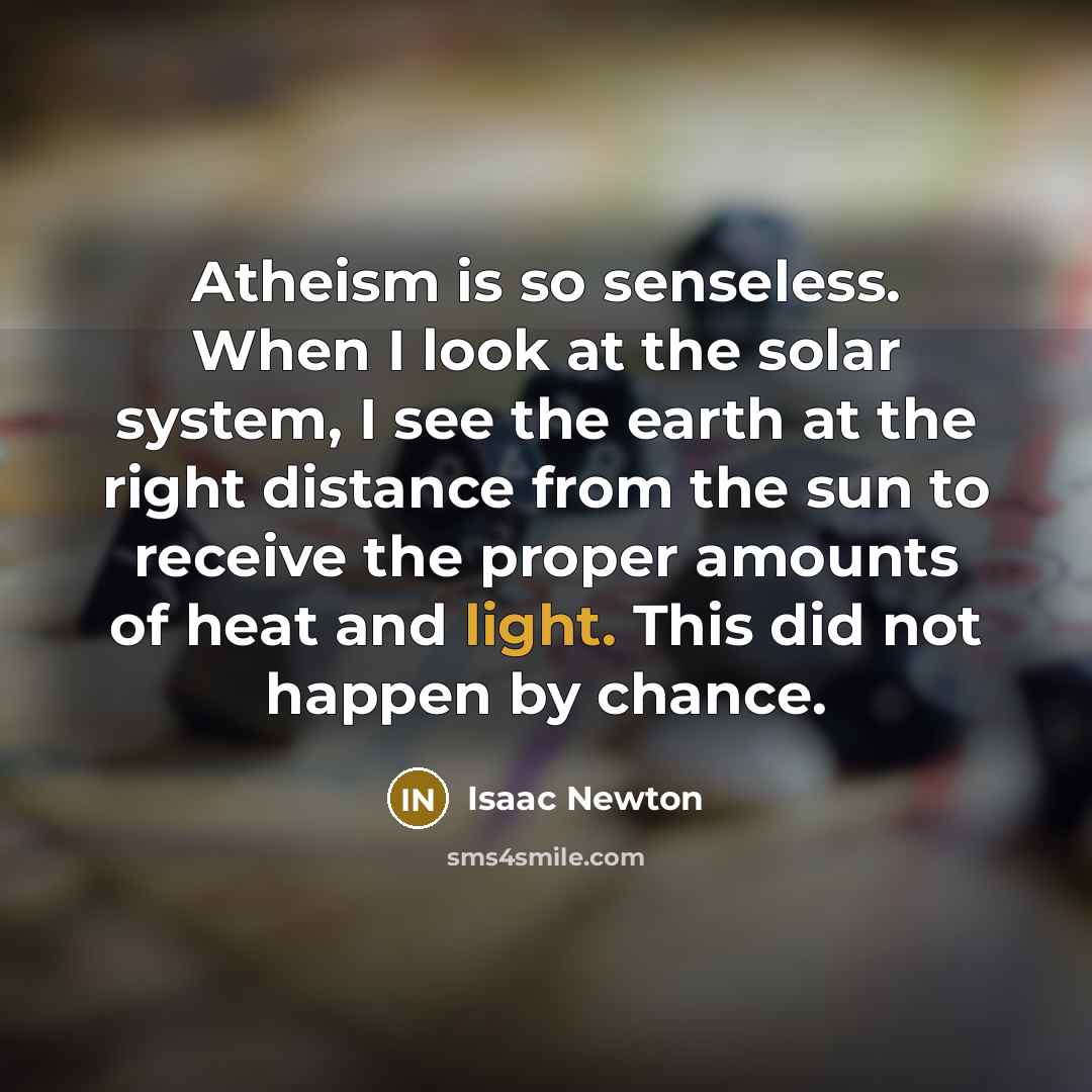 “Atheism is so senseless. When I look at the solar…” quote by Isaac Newton