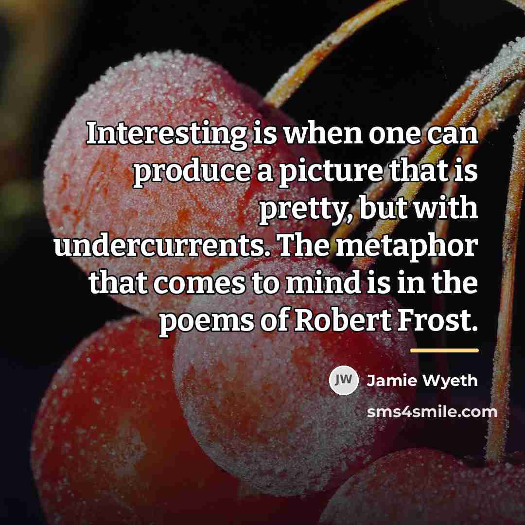 “Interesting is when one can produce a picture that is…” quote by Jamie Wyeth