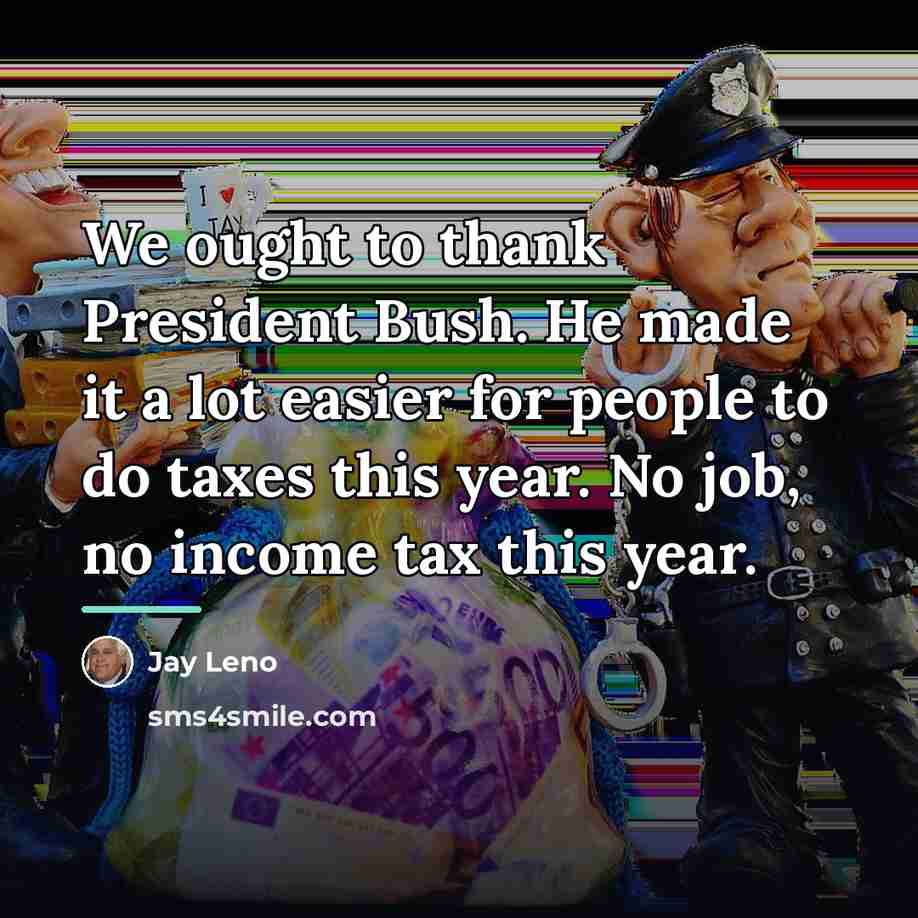 “We ought to thank President Bush. He made it a…” quote by Jay Leno