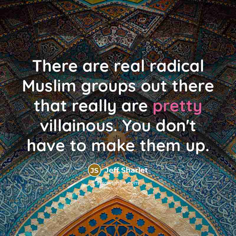 “There are real radical Muslim groups out there that really…” quote by Jeff Sharlet