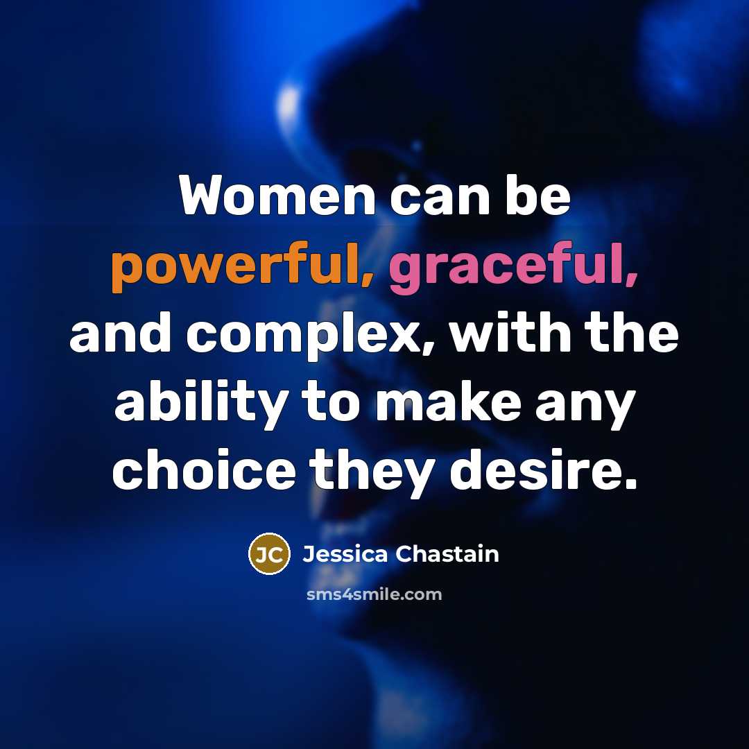 “Women can be powerful, graceful, and complex, with the ability…” quote by Jessica Chastain