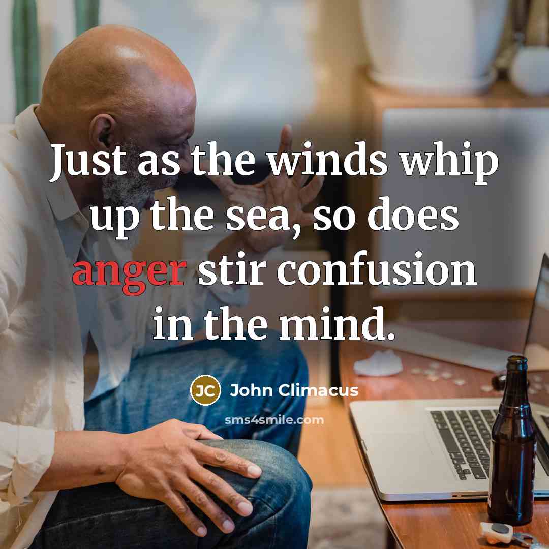 “Just as the winds whip up the sea, so does…” quote by John Climacus
