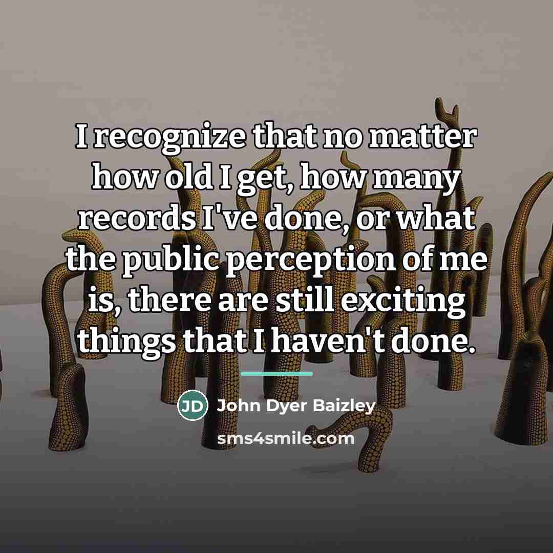 “I recognize that no matter how old I get, how…” quote by John Dyer Baizley