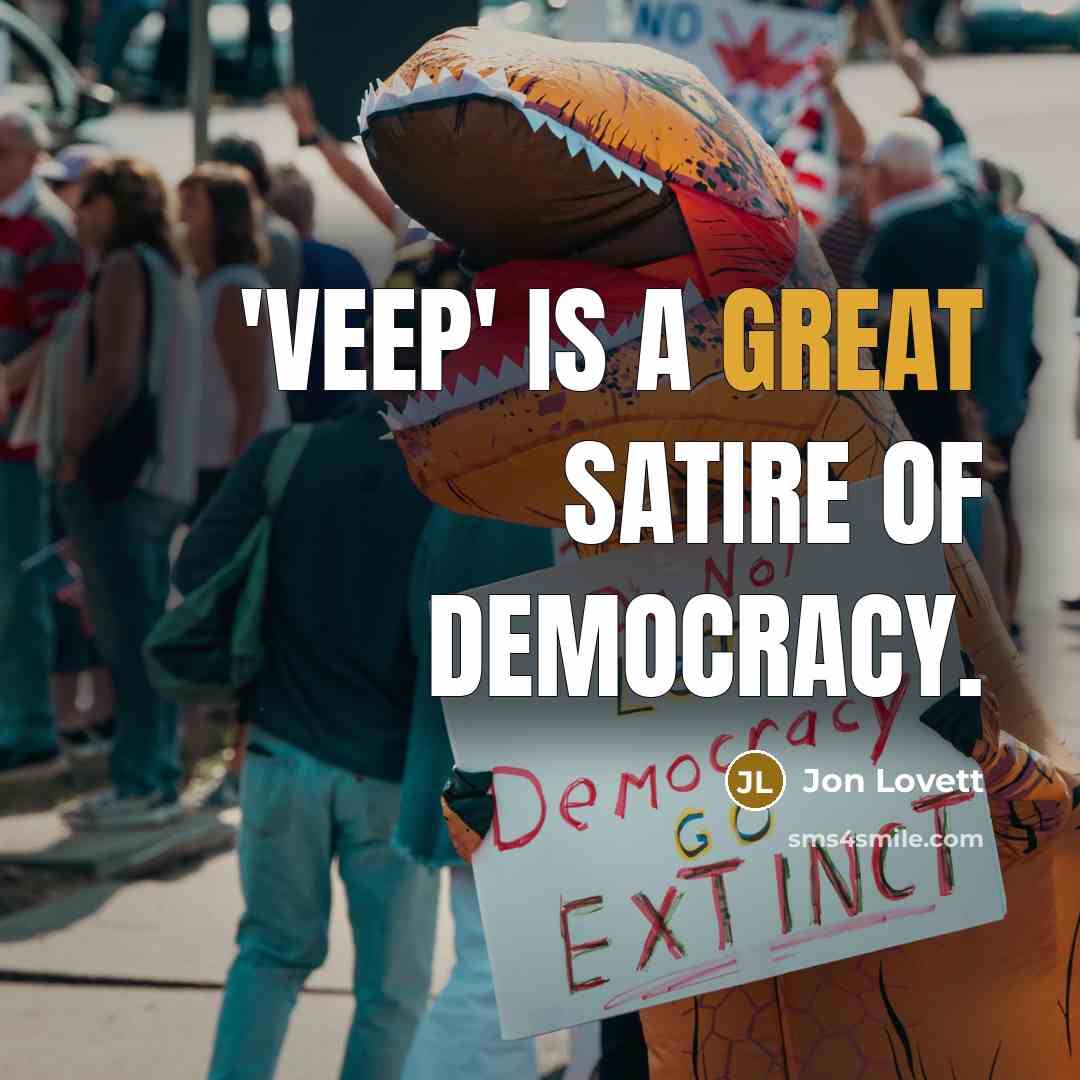 “'Veep' is a great satire of democracy.…” quote by Jon Lovett