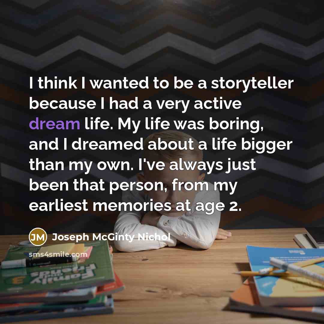 “I think I wanted to be a storyteller because I…” quote by Joseph McGinty Nichol