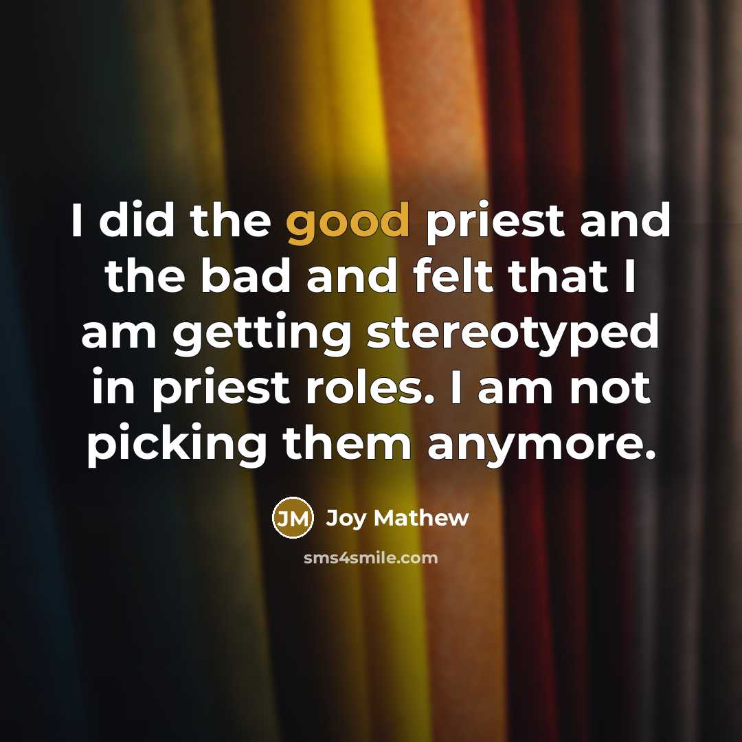 “I did the good priest and the bad and felt…” quote by Joy Mathew