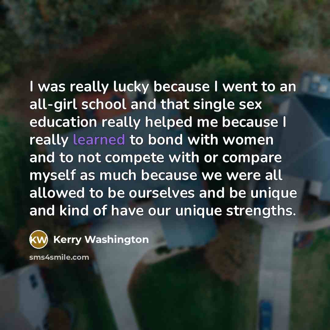 “I was really lucky because I went to an all-girl…” quote by Kerry Washington