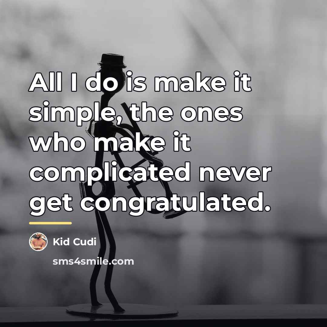 “All I do is make it simple, the ones who…” quote by Kid Cudi