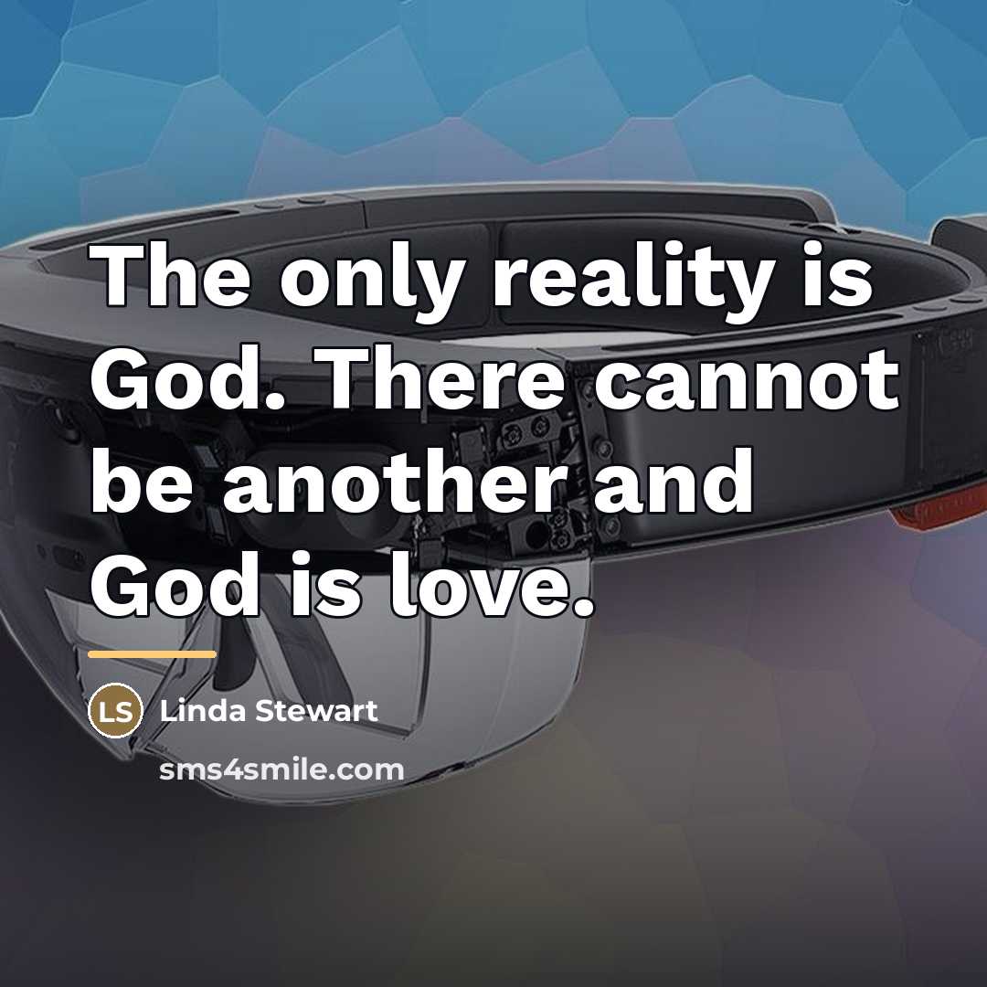 “The only reality is God. There cannot be another and…” quote by Linda Stewart