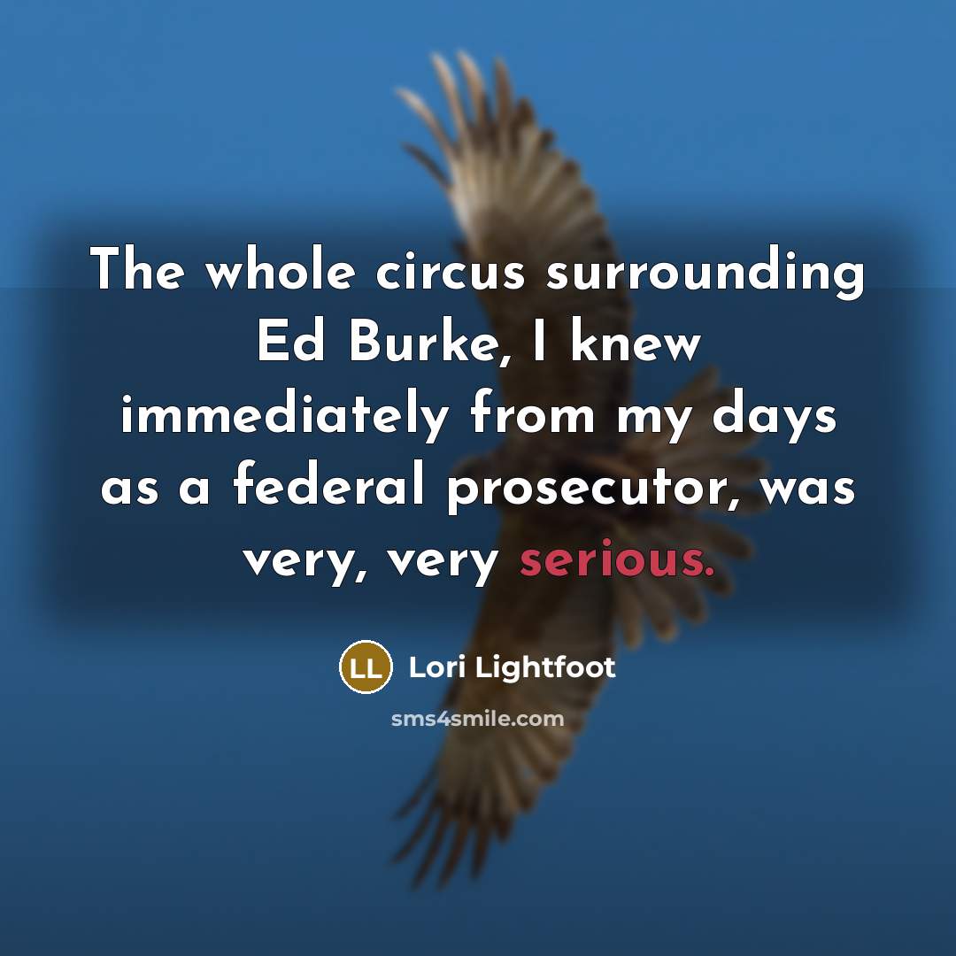 “The whole circus surrounding Ed Burke, I knew immediately from…” quote by Lori Lightfoot