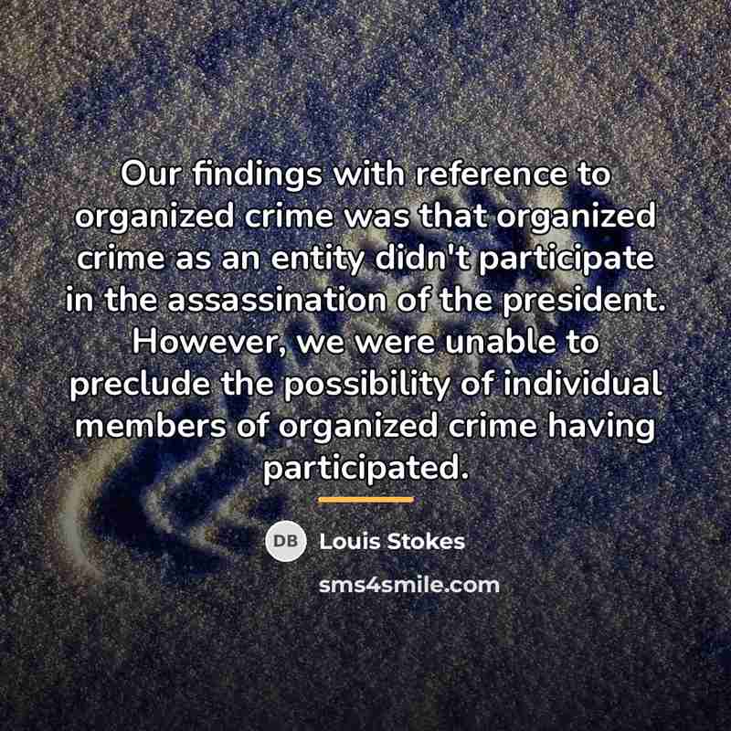 “Our findings with reference to organized crime was that organized…” quote by Louis Stokes