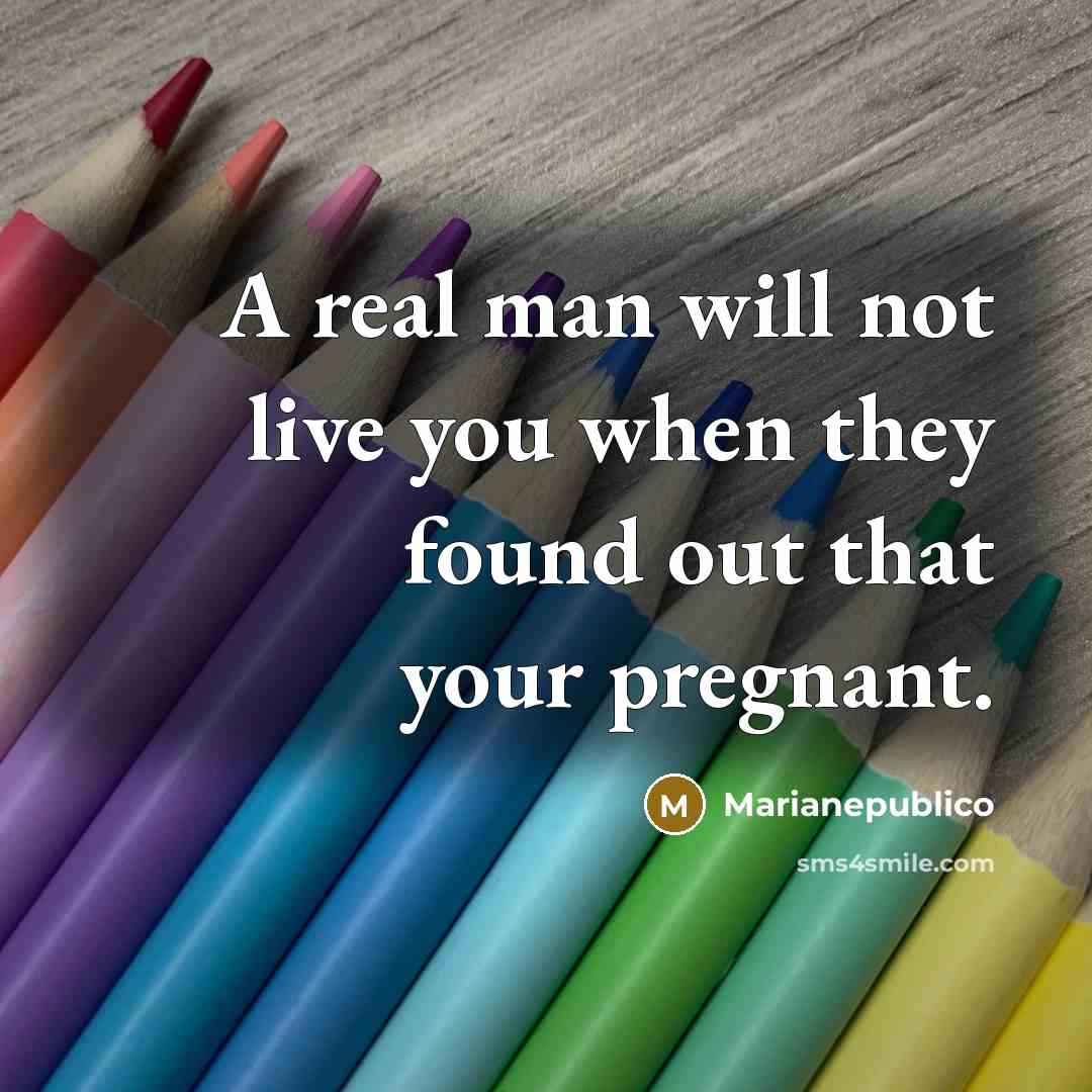 “A real man will not live you when they found…” quote by Marianepublico