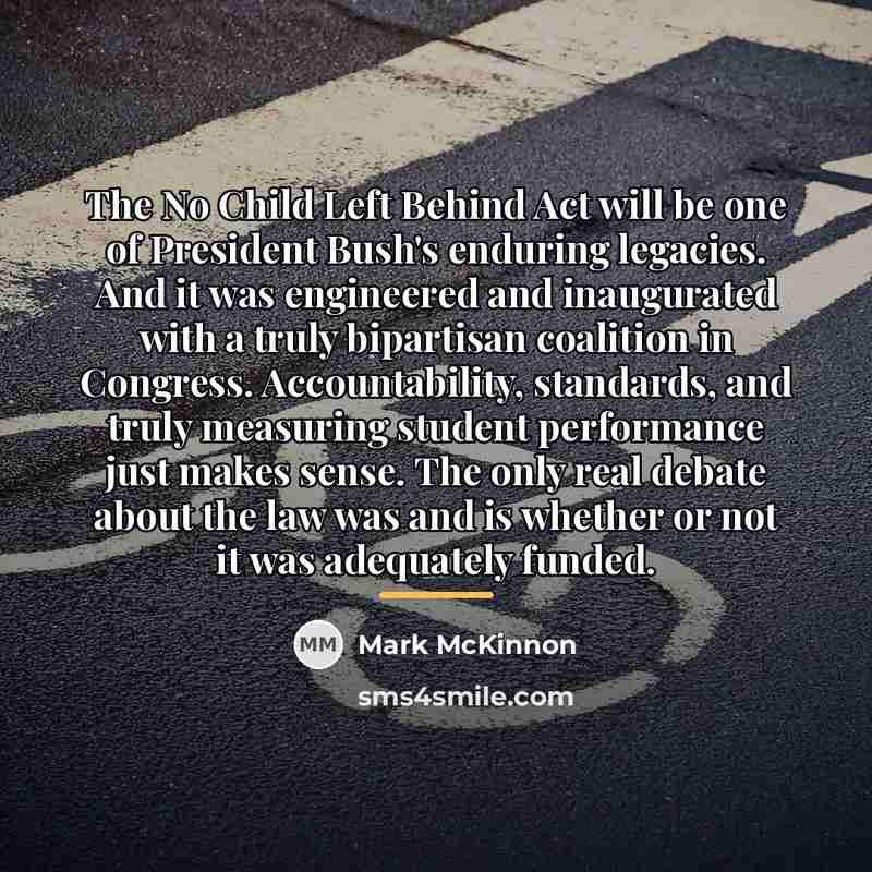 “The No Child Left Behind Act will be one of…” quote by Mark McKinnon