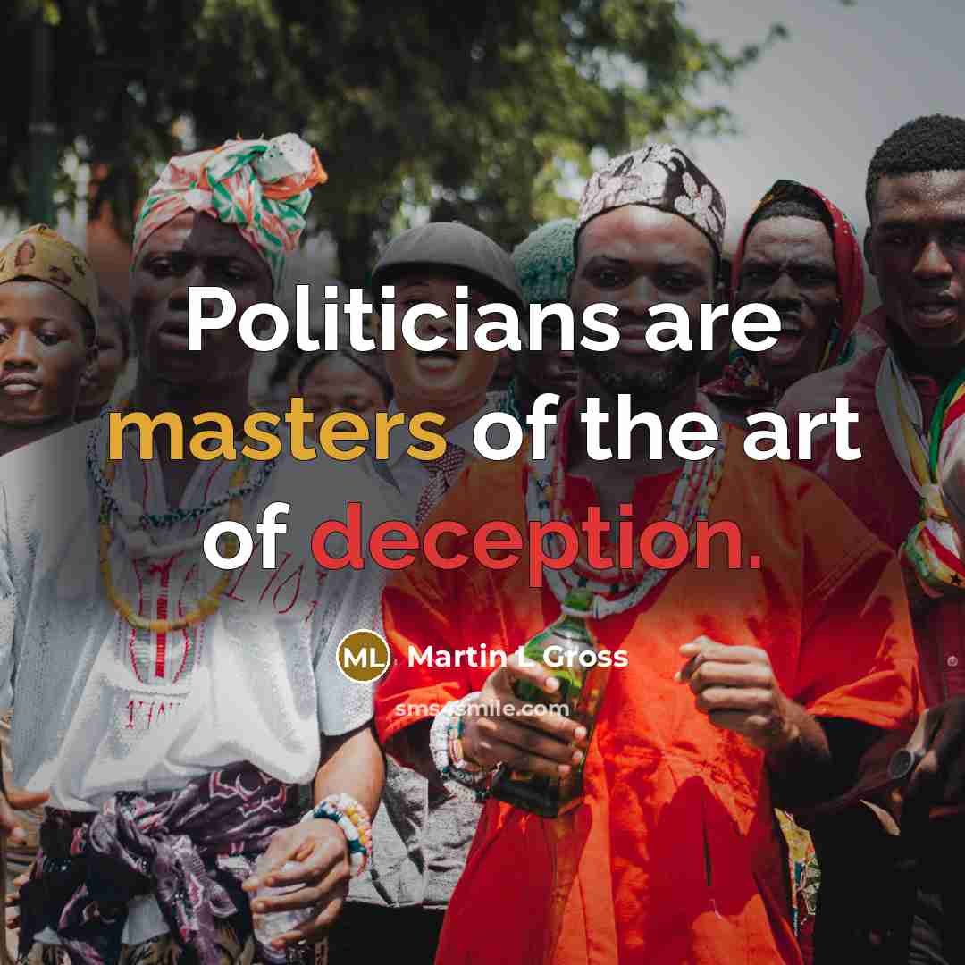“Politicians are masters of the art of deception.…” quote by Martin L Gross