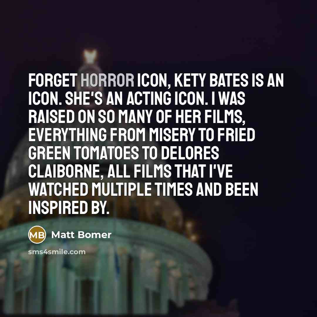 “Forget horror icon, Kety Bates is an icon. She's an…” quote by Matt Bomer