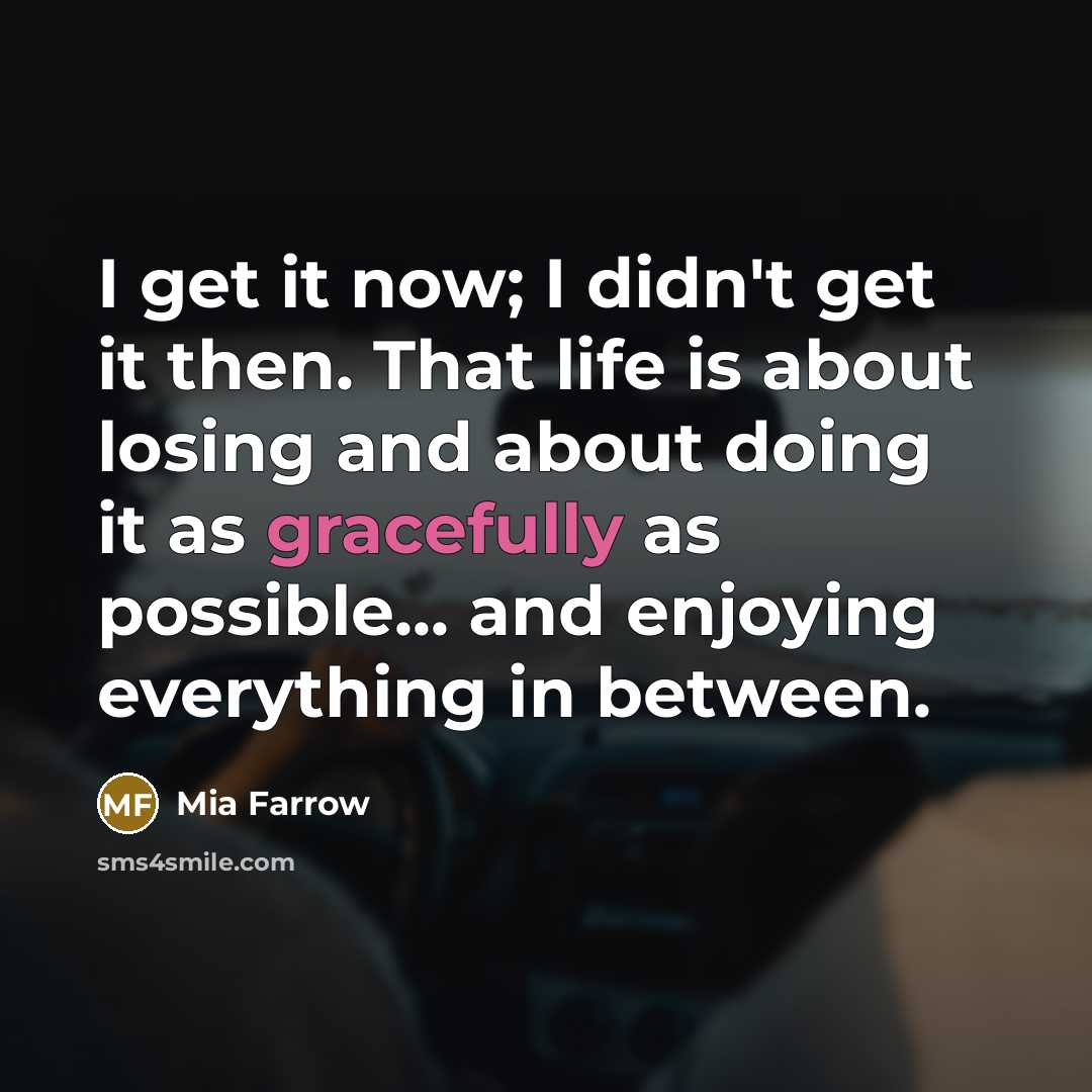 “I get it now; I didn't get it then. That…” quote by Mia Farrow
