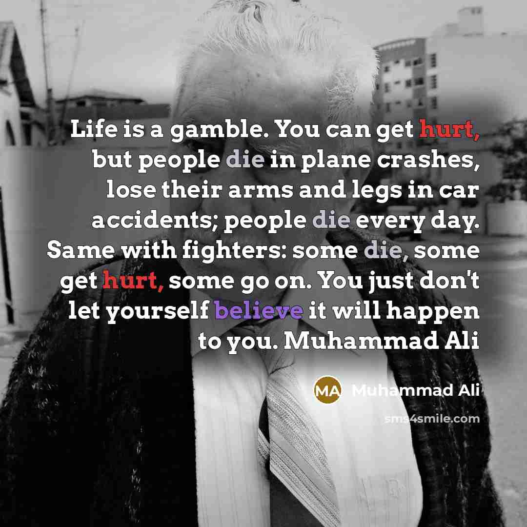 “Life is a gamble. You can get hurt, but people…” quote by Muhammad Ali