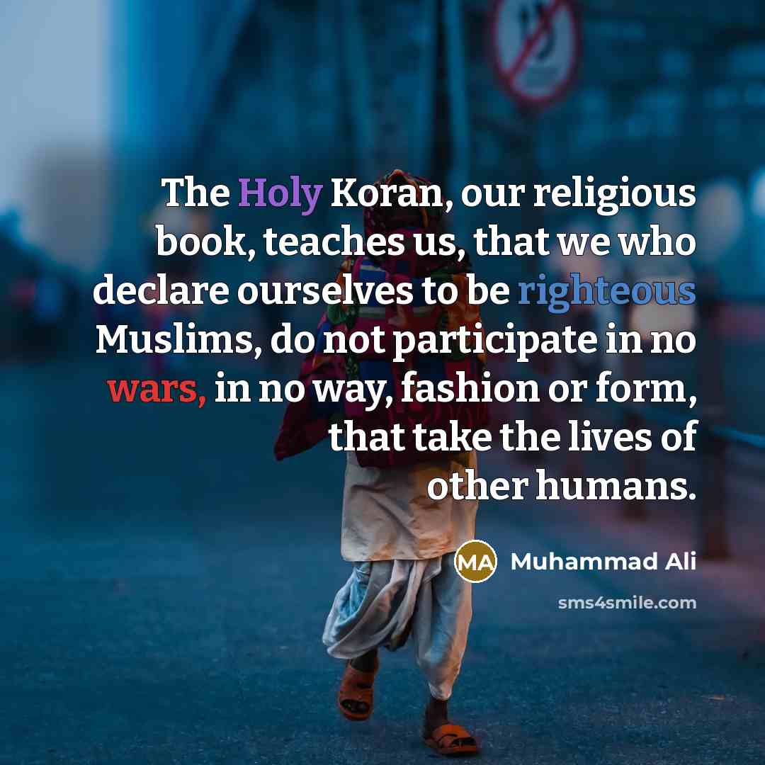“The Holy Koran, our religious book, teaches us, that we…” quote by Muhammad Ali
