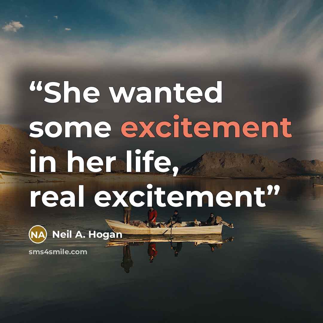 “She wanted some excitement in her life, real excitement” quote by Neil A. Hogan