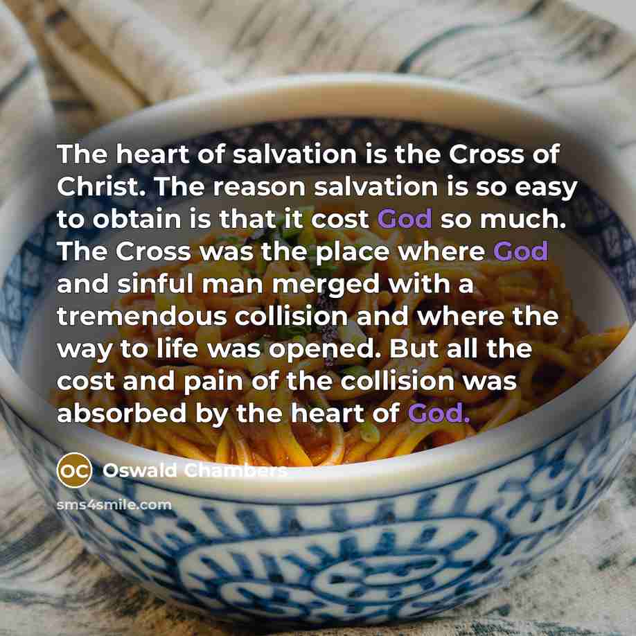 “The heart of salvation is the Cross of Christ. The…” quote by Oswald Chambers