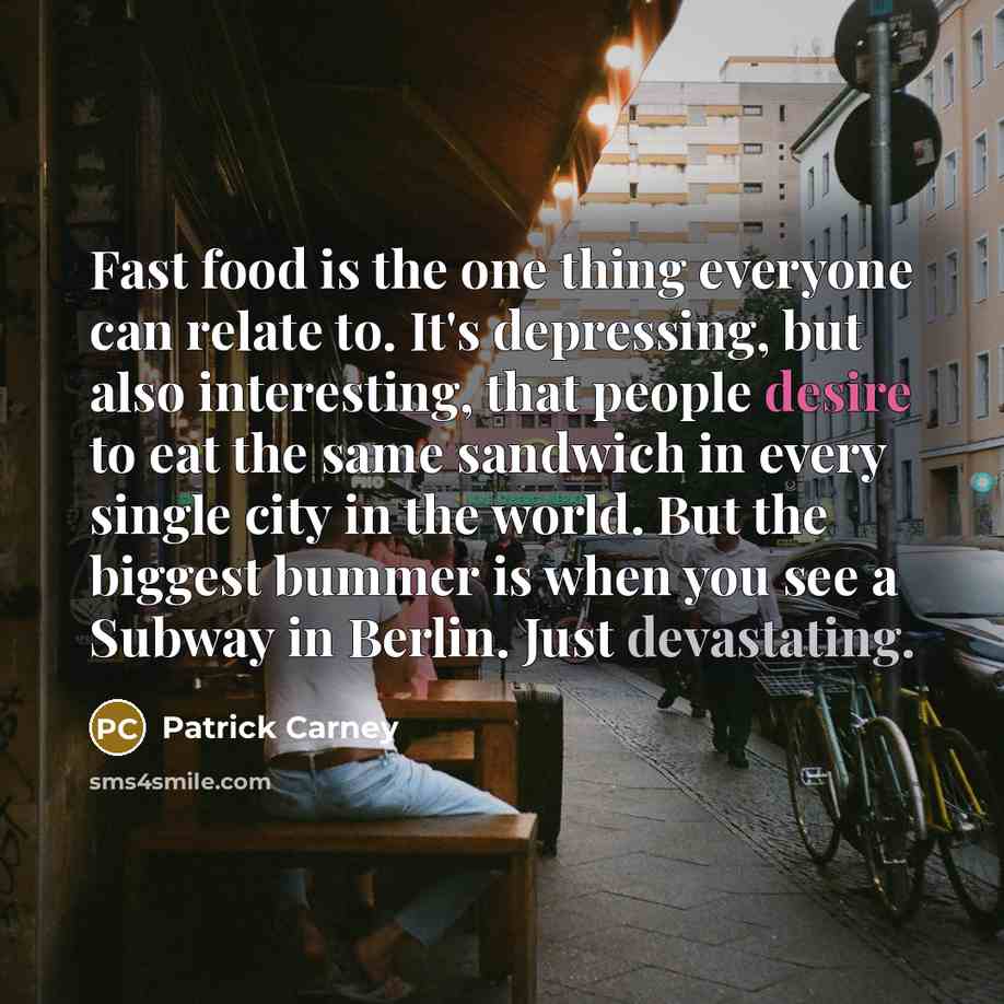 “Fast food is the one thing everyone can relate to.…” quote by Patrick Carney