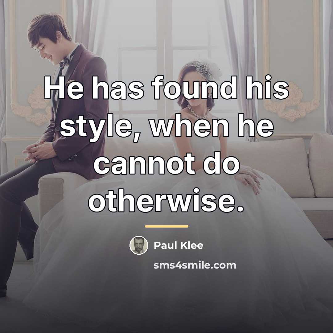 “He has found his style, when he cannot do otherwise.…” quote by Paul Klee