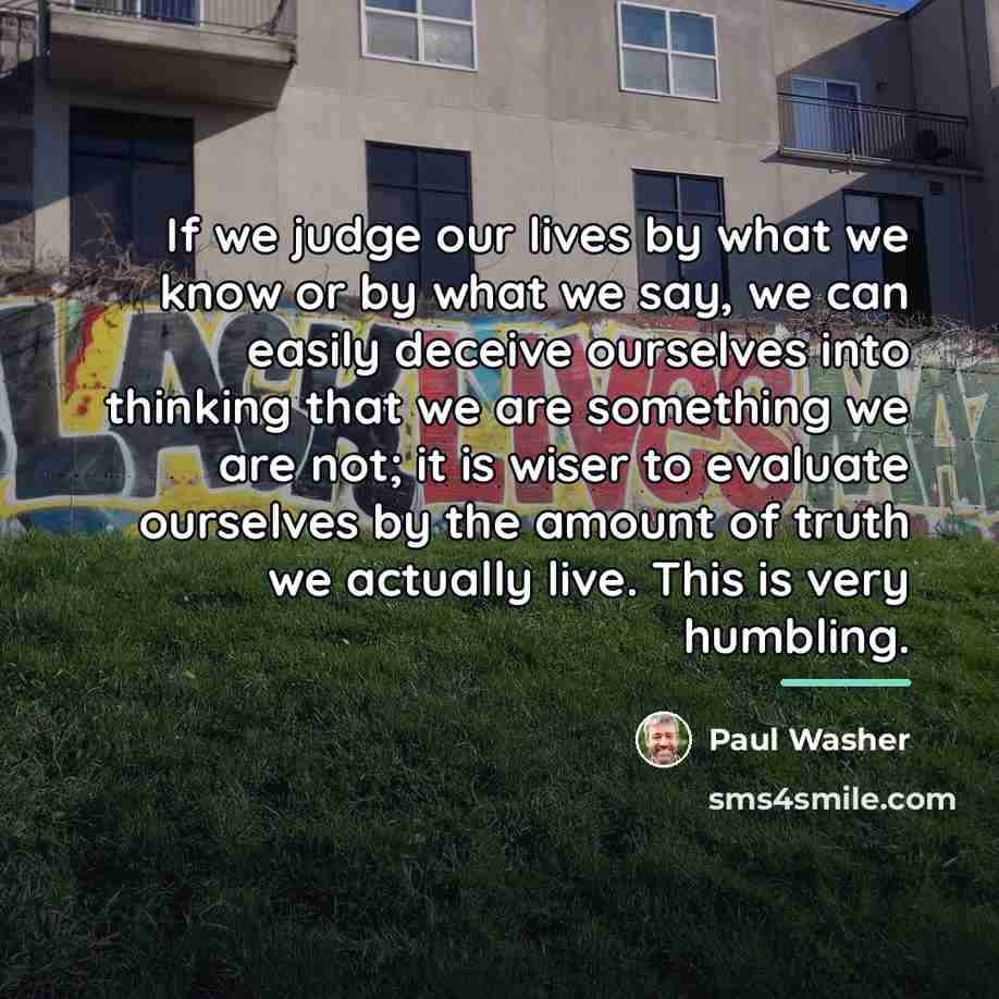 “If we judge our lives by what we know or…” quote by Paul Washer