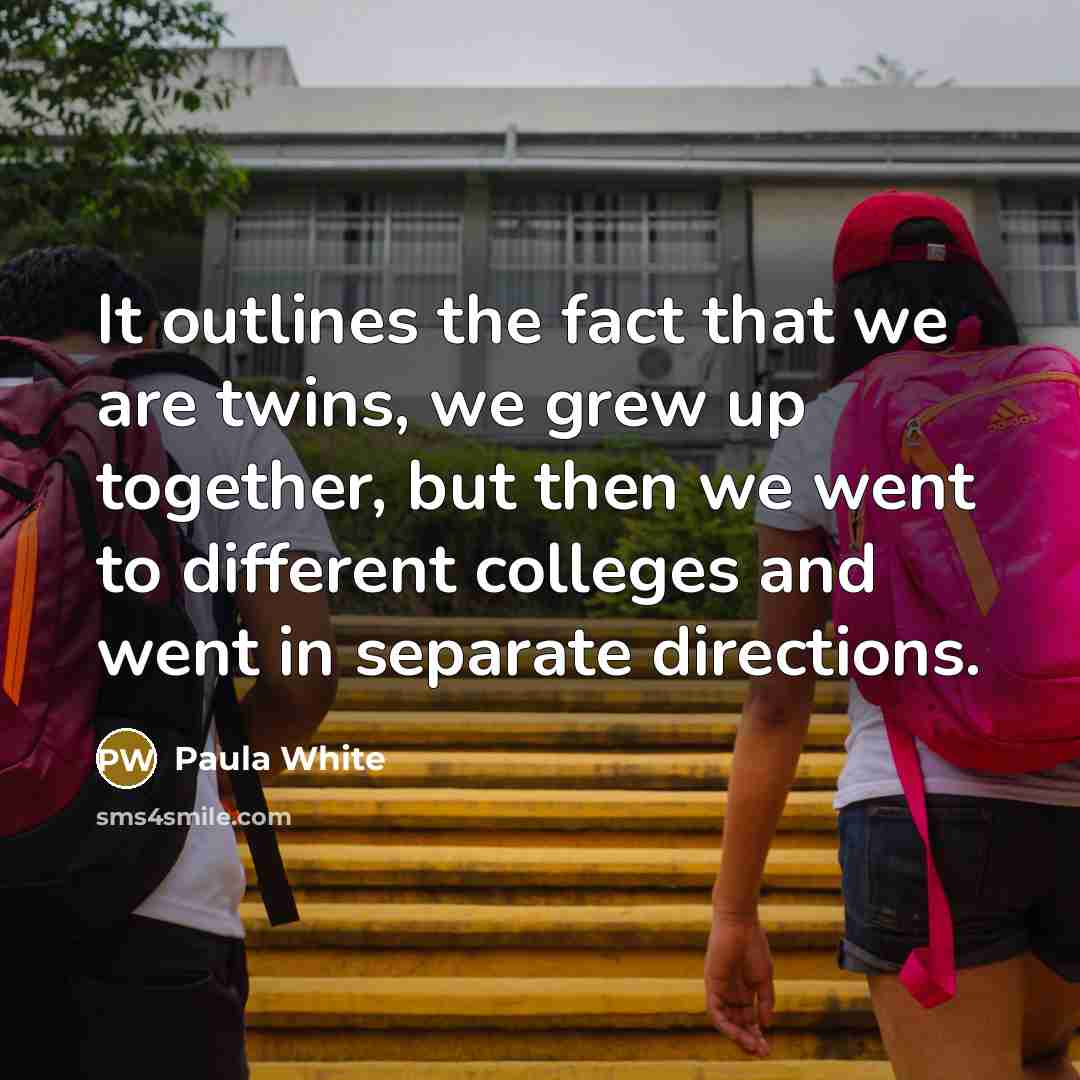 “It outlines the fact that we are twins, we grew…” quote by Paula White