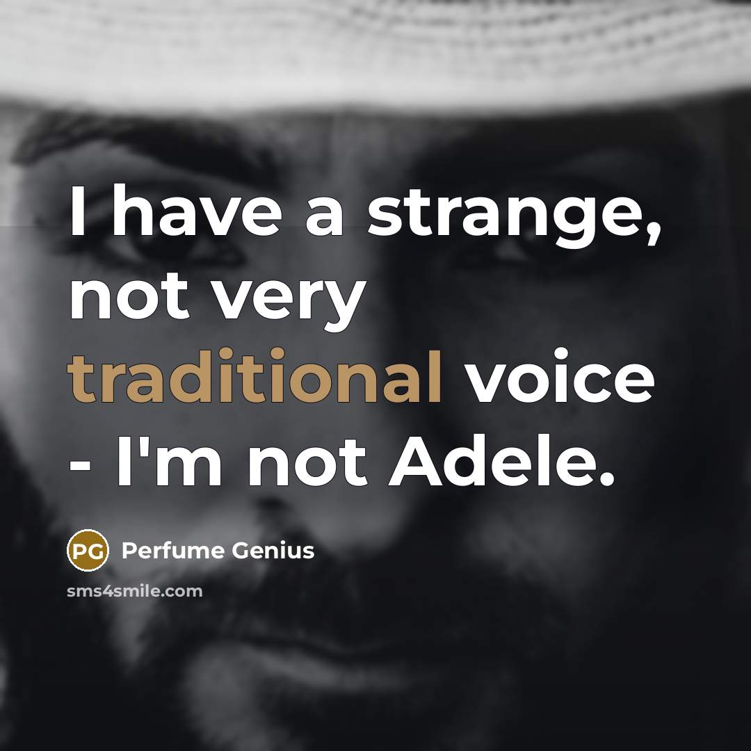 “I have a strange, not very traditional voice - I'm…” quote by Perfume Genius